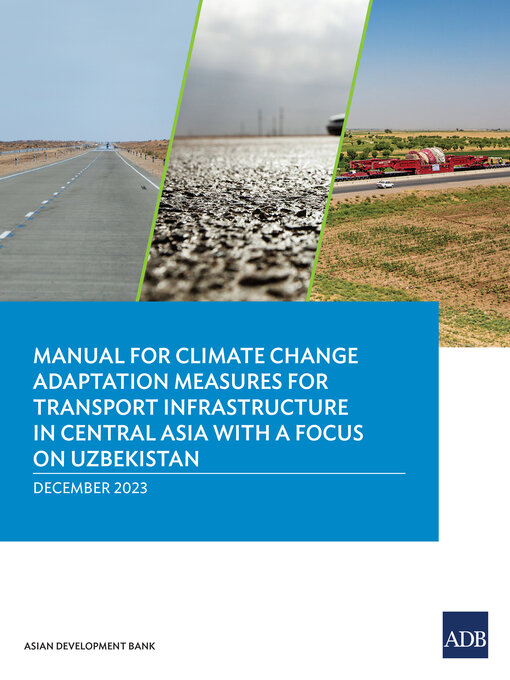 Title details for Manual for Climate Change Adaptation Measures for Transport Infrastructure in Central Asia with a Focus on Uzbekistan by Asian Development Bank - Available
